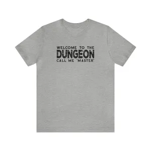 Welcome to the Dungeon Call me Master | DM shirt | Dungeon Master gift | dnd tshirt | Gaming shirt | dungeons and dragons Short Sleeve Tee