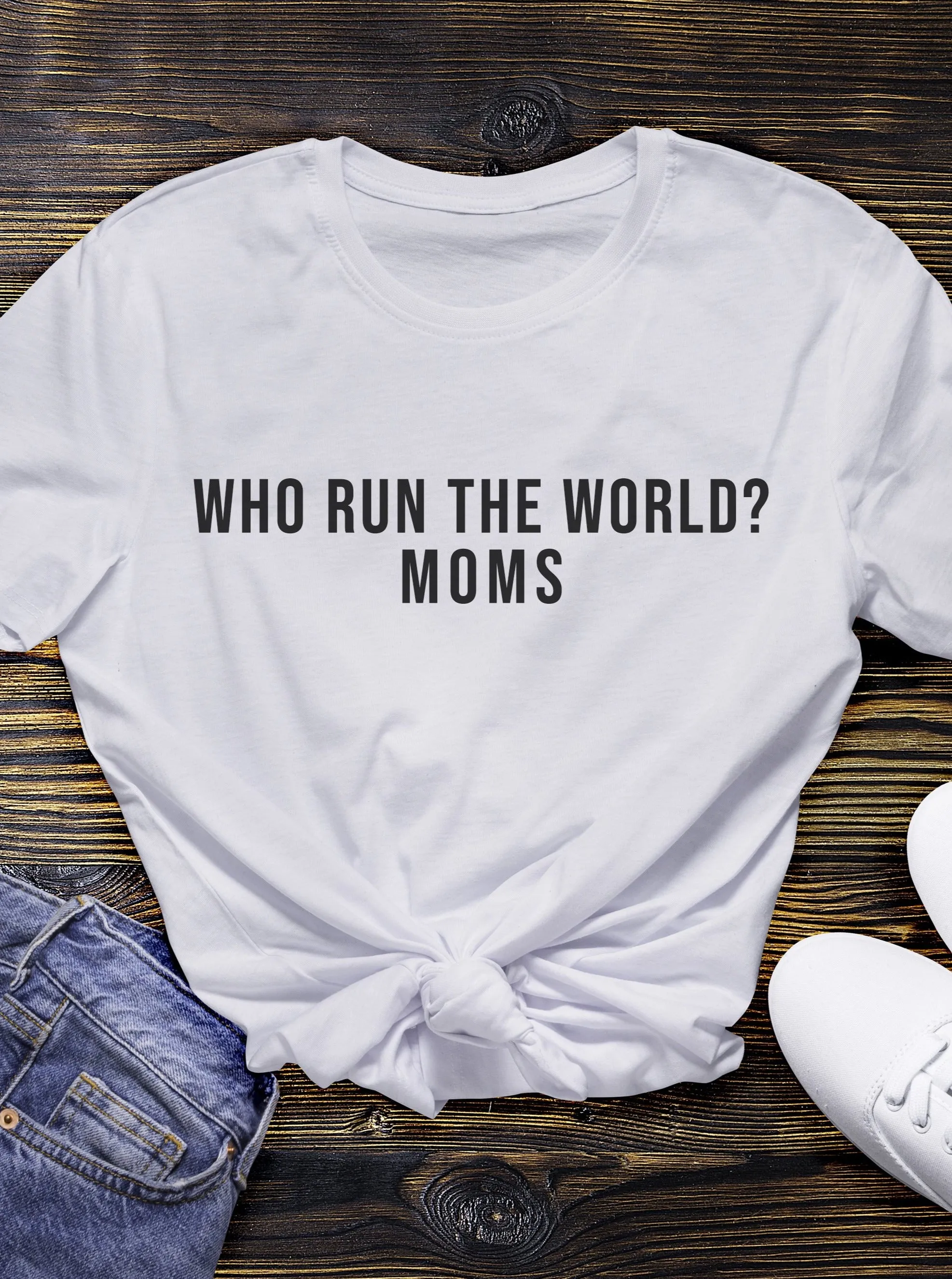 Who Run The World? Moms T-Shirt