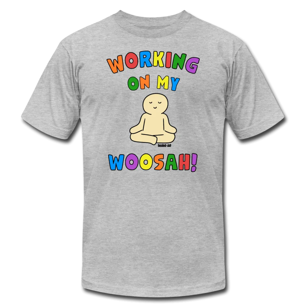 Working On My Woosah! - Short Sleeve T-Shirt (Unisex)